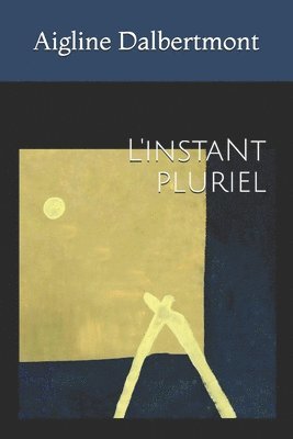 L'instant pluriel 1