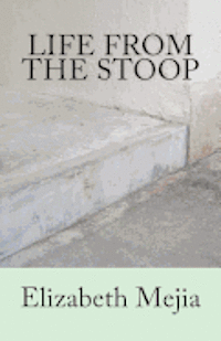 Elizabeth Mejia - Life From The Stoop, Häftad
