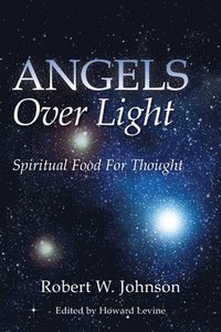 bokomslag Angels Over Light; Spiritual Food For Thought