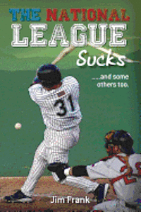 Jim Frank - The National League Sucks: .....and some others too., Häftad