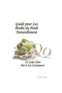 Jose Cruz - Guide pour les Perdre du Poids Naturellement: Le Coût Zéro Par à la Conscience, Häftad