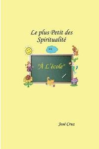 bokomslag Le plus Petit des Spiritualité à l'École