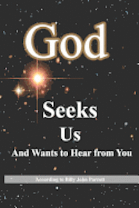 God Seeks Us: And Wants to Hear from You 1