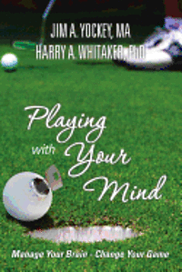 Playing With Your Mind: Manage Your Brain, Change Your Game