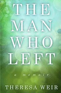 Theresa Weir - The Man Who Left, Häftad