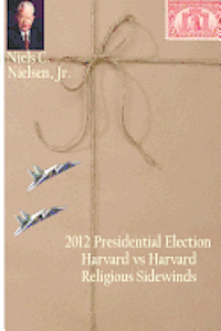 bokomslag 2012 Presidential Election: Harvard vs Harvard, Religious Sidewinds