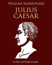 bokomslag Julius Caesar In Plain and Simple English: A Modern Translation and the Original Version