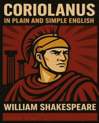 bokomslag Coriolanus In Plain and Simple English: A Modern Translation and the Original Version