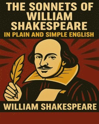 bokomslag The Sonnets of William Shakespeare In Plain and Simple English