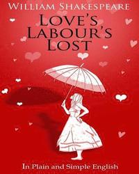 bokomslag Love's Labour's Lost in Plain and Simple English