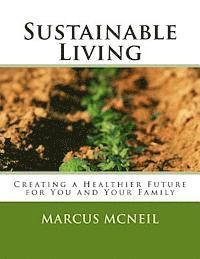 bokomslag Sustainable Living: Creating a Healthier Future for You and Your Family