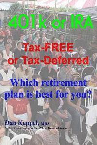 bokomslag 401k or IRA Tax-FREE or Tax-Deferred: Which retirement plan is best for you?