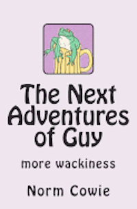 Norm Cowie - The Next Adventures of Guy: ... more wackiness, Häftad