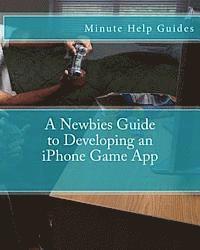 bokomslag A Newbies Guide to Developing an iPhone Game App