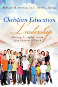 bokomslag Christian Education Leadership: Making Disciples in the 21st Century Church