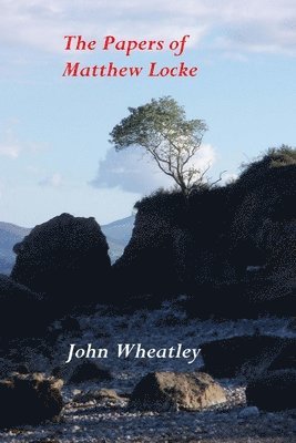 John Wheatley - The Papers of Matthew Locke, Häftad
