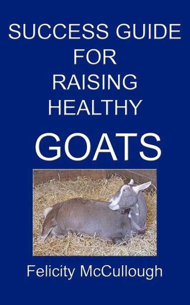 bokomslag Success Guide For Raising Healthy Goats