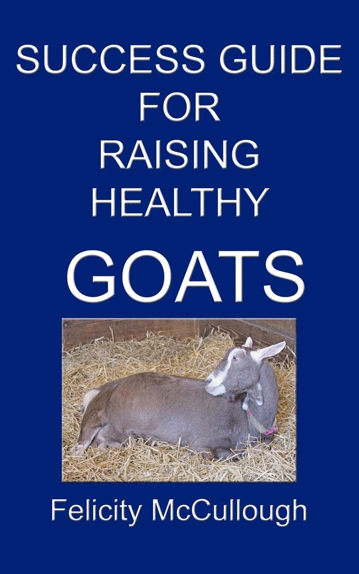 Success Guide For Raising Healthy Goats 1