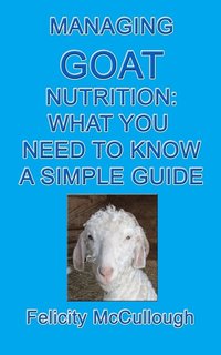 bokomslag Managing Goat Nutrition What You Need To Know A Simple Guide