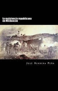 bokomslag La resistencia republicana en Michoacán