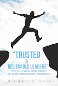 bokomslag 'Trusted & Believable Leaders': 'The Seven (7) Powerful Habits & Strategies' (c) For 'Building & Rebuilding Trusted (TR) Relationships'