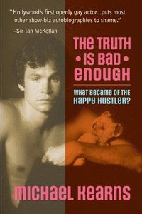 bokomslag The Truth is Bad Enough: What Became of the Happy Hustler?