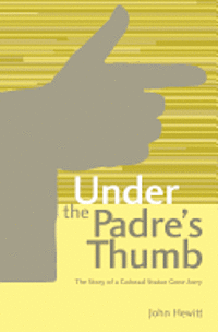 John Hewitt - Under The Padre's Thumb: The Story of a Colossal Statue Gone Awry, Häftad. Tillgänglighet: Lägg i varukorg