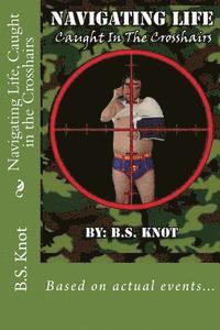 bokomslag Navigating Life, Caught in the Crosshairs