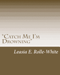 bokomslag 'Catch Me I'm Drowning'