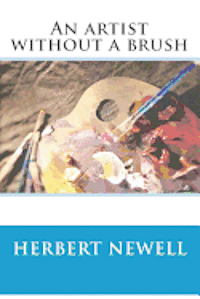 Herbert Newell - An artist without a brush, Häftad