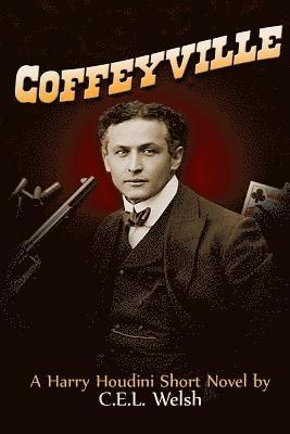 Coffeyville: A Harry Houdini Short Novel 1