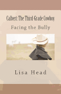 Lisa E. Head - Calbert: The Third-Grade Cowboy: Facing the Bully, Häftad