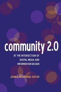 bokomslag Community 2.0: At the intersection of digital media and information design
