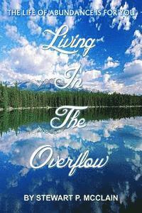 Living In The Overflow: Abundance Is For You 1