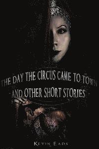 The Day the Circus Came to Town and other short stories 1