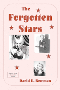 bokomslag The Forgotten Stars - B&W: Great Forgotten Talents from the Golden Days of Motion Pictures