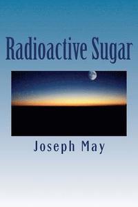 bokomslag Radioactive Sugar: A Novella