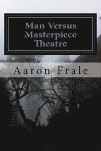 Man Versus Masterpiece Theatre 1