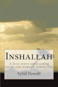 Sybil Powell - Inshallah: A love story contrasting Saudi and western family life, Häftad