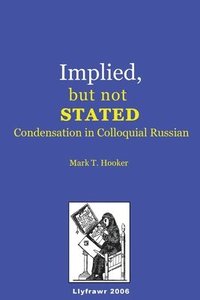 bokomslag Implied, but not Stated: Condensation in Colloquial Russian