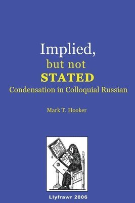 Mark T. Hooker - Implied, but not Stated: Condensation in Colloquial Russian, Häftad