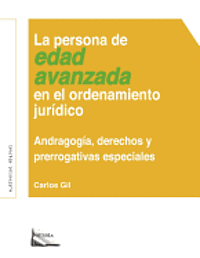 bokomslag La Persona de Edad Avanzada En El Ordenamiento Jurídico: Andragogía, Derechos Y Prerrogativas Especiales