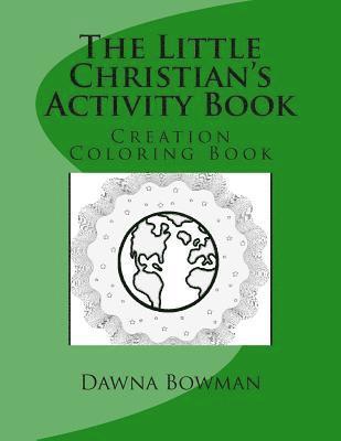 The Little Christian's Creation Coloring Book: Creation Coloring Book 1