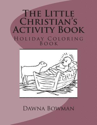 The Little Christian's Activity Book: Holiday Coloring Book 1