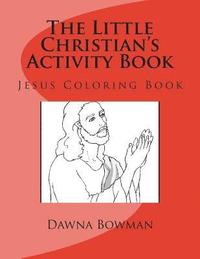 bokomslag The Little Christian's Activity Book: Jesus Coloring Book