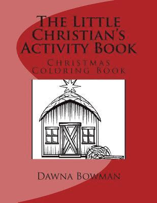 The Little Christian's Activity Book: Christmas Coloring Book 1
