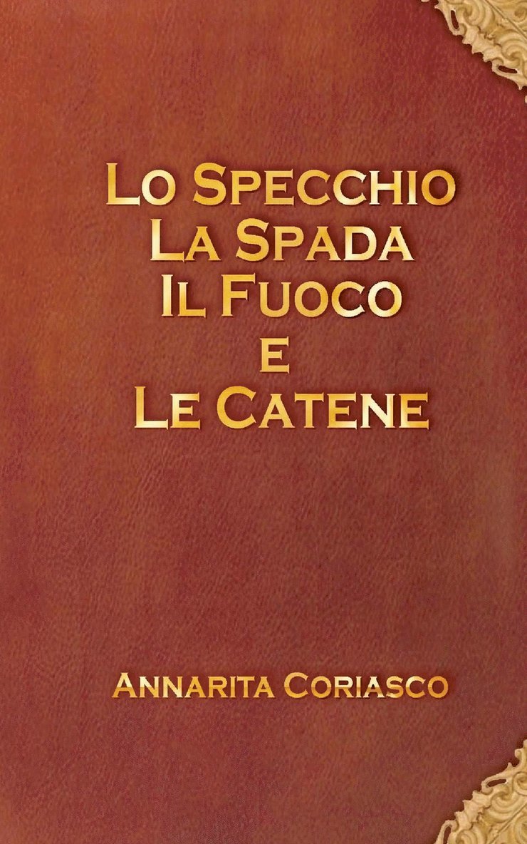 Annarita Coriasco - Lo specchio, la spada, il fuoco e le catene, Häftad