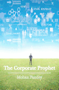 bokomslag The Corporate Prophet: A fresh take on management, integrated and simplified