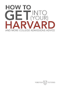 Andrew Joseph Magliozzi - How to Get into Your Harvard: And more college admissions advice, Häftad