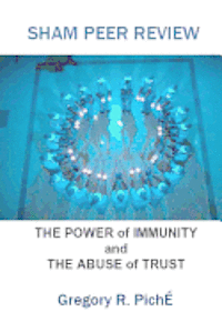 bokomslag Sham Peer Review: The Power of Immunity and The Abuse of Trust